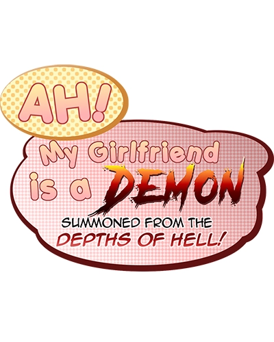 Ah! My Girlfriend is a Demon Summoned from the Depths of Hell!